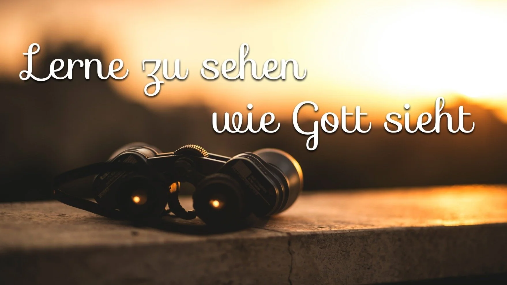 Lerne zu sehen wie Gott sieht