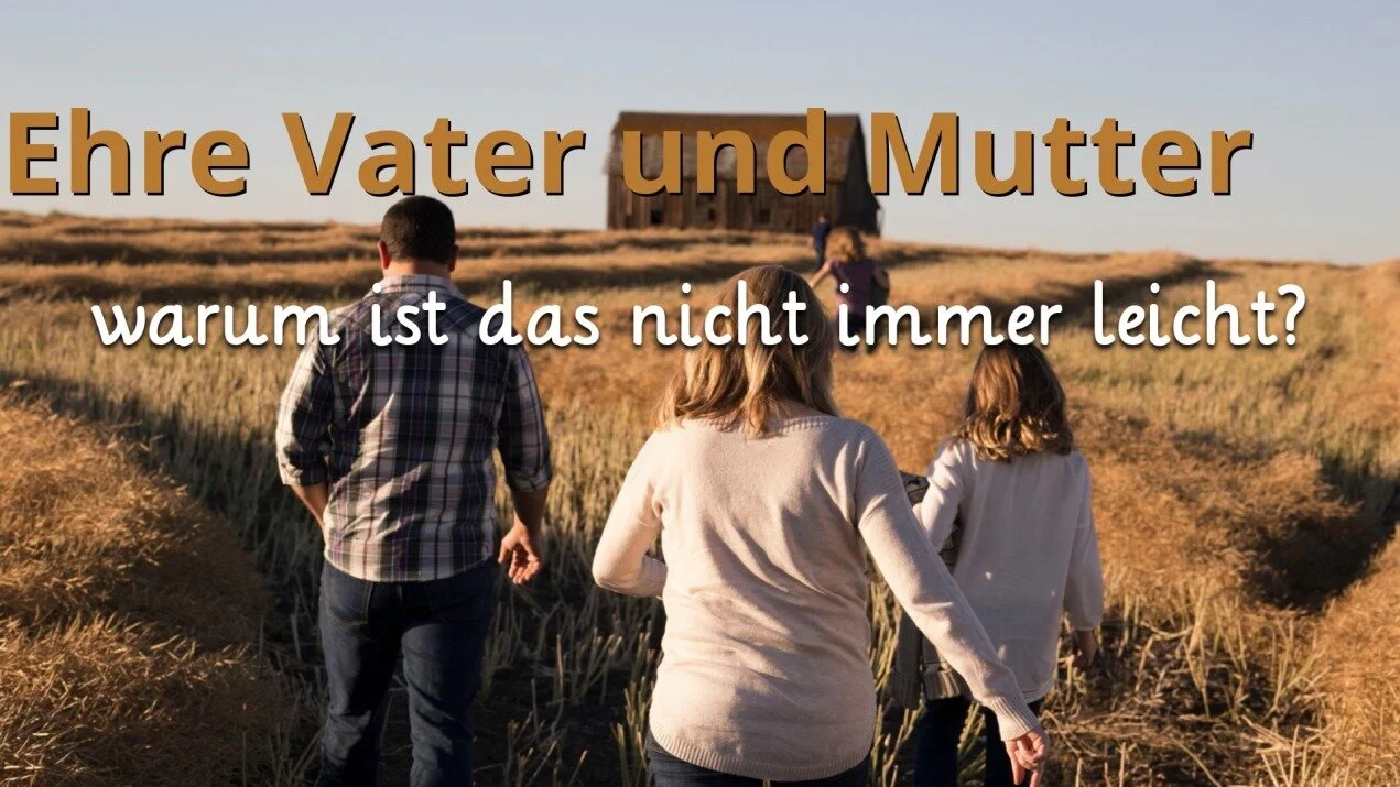 Ehre Vater und Mutter - warum ist das nicht immer leicht?