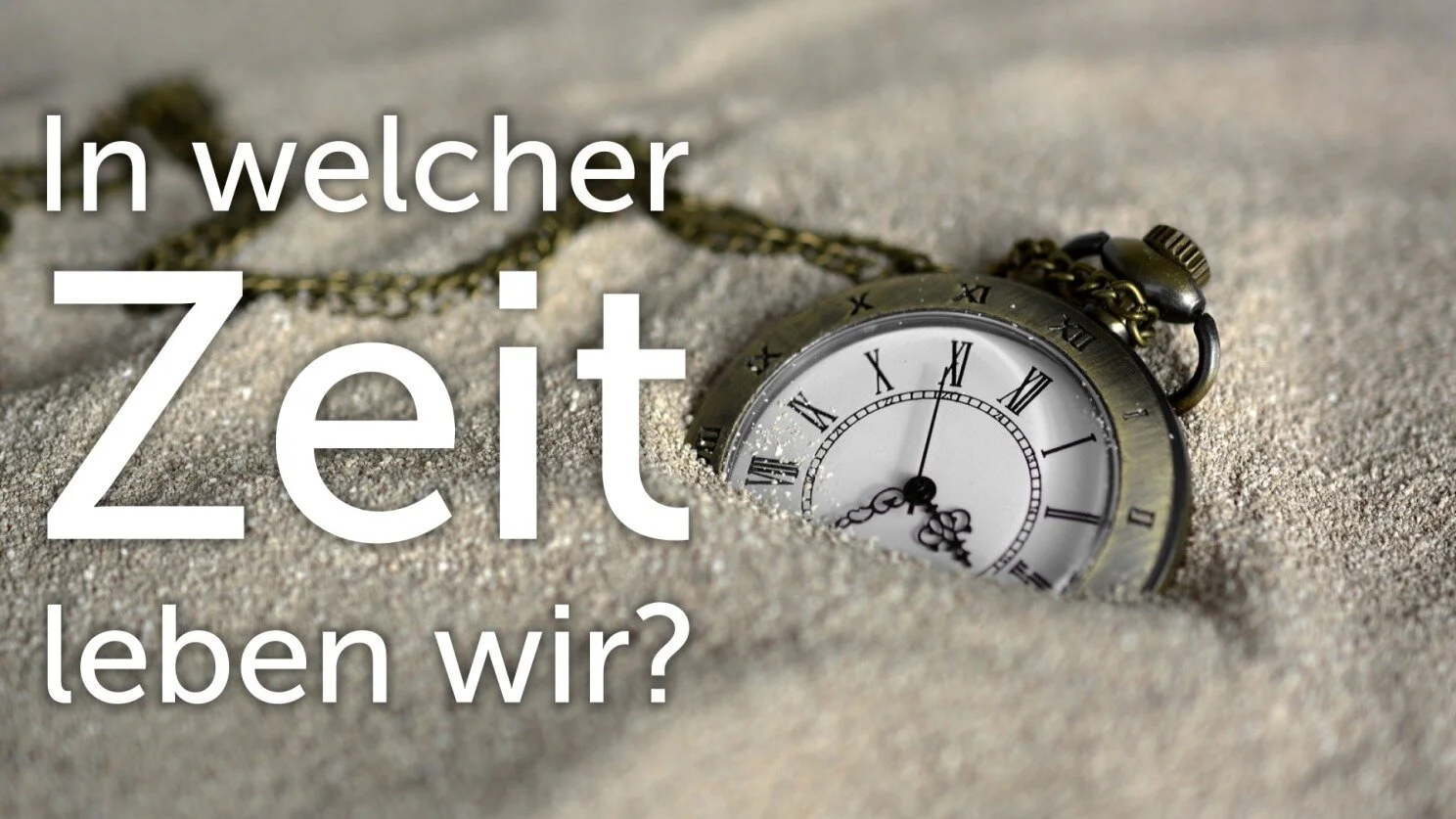 In welcher Zeit leben wir?