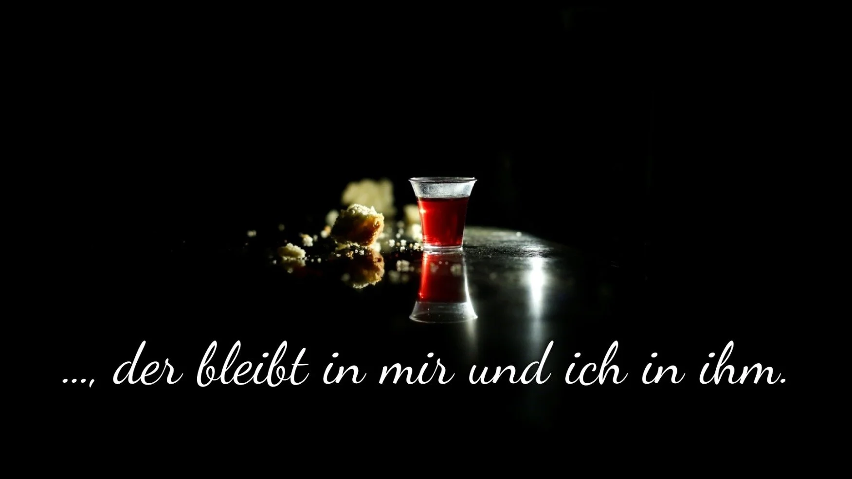 ..., der bleibt in mir und ich in ihm.