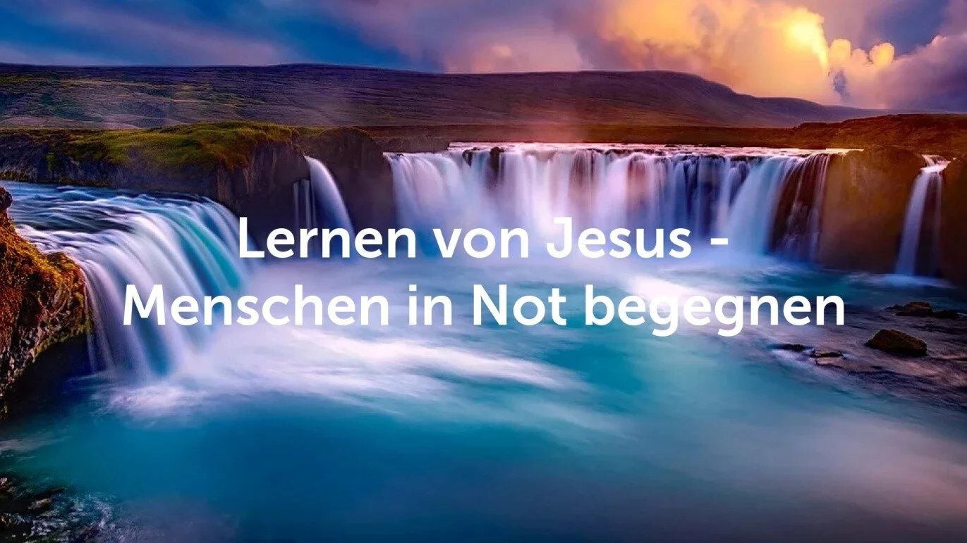 Lernen von Jesus - Menschen in Not begegnen