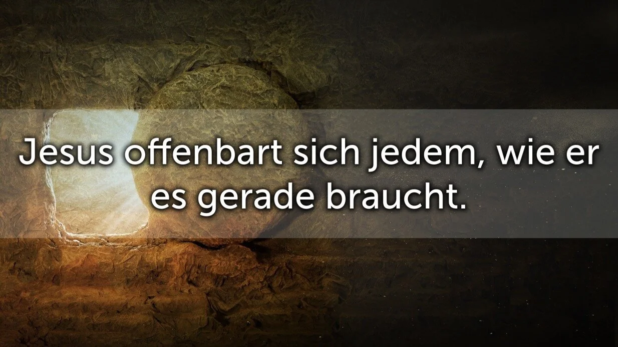 Jesus offenbart sich jedem, wie er es gerade braucht