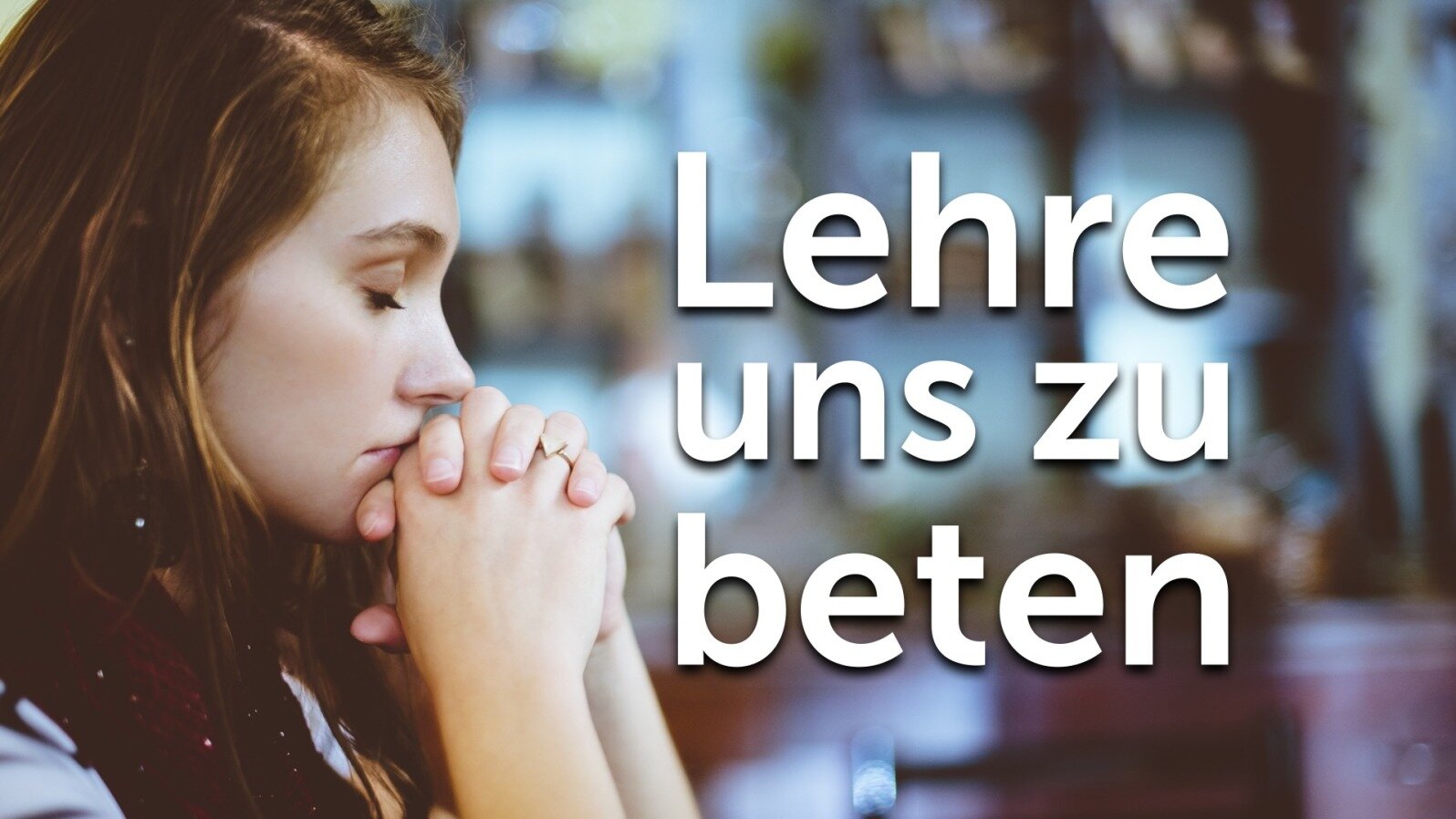 Lehre uns zu beten