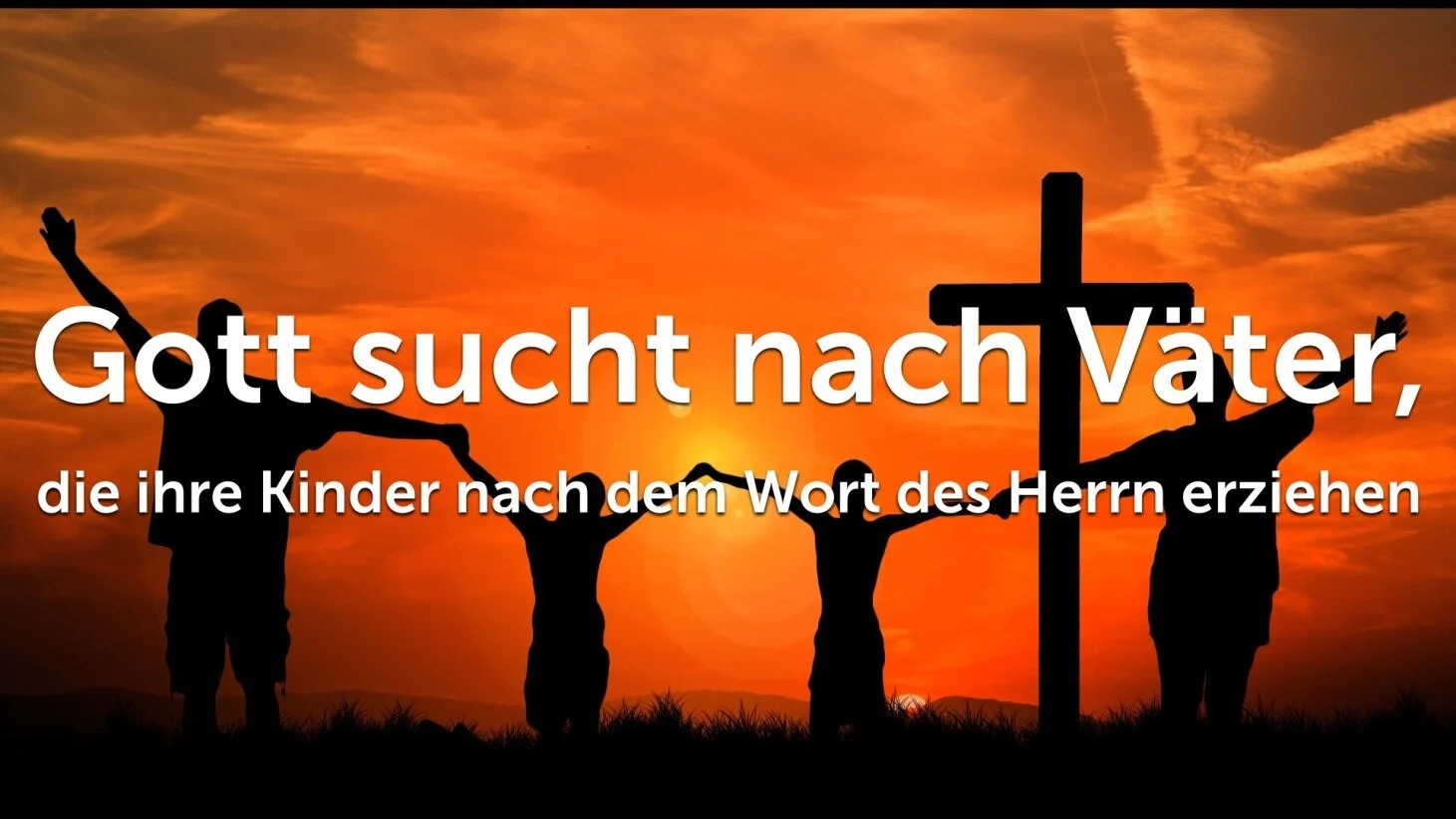 Gott sucht nach Väter, die ihre Kinder nach dem Wort des Herrn erziehen