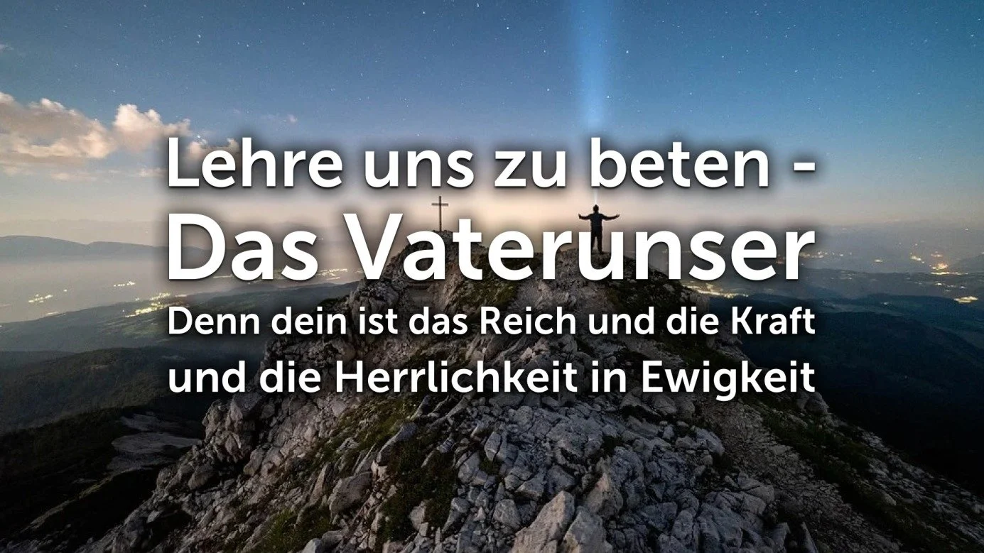 Lehre uns zu beten - Das Vaterunser Teil 4