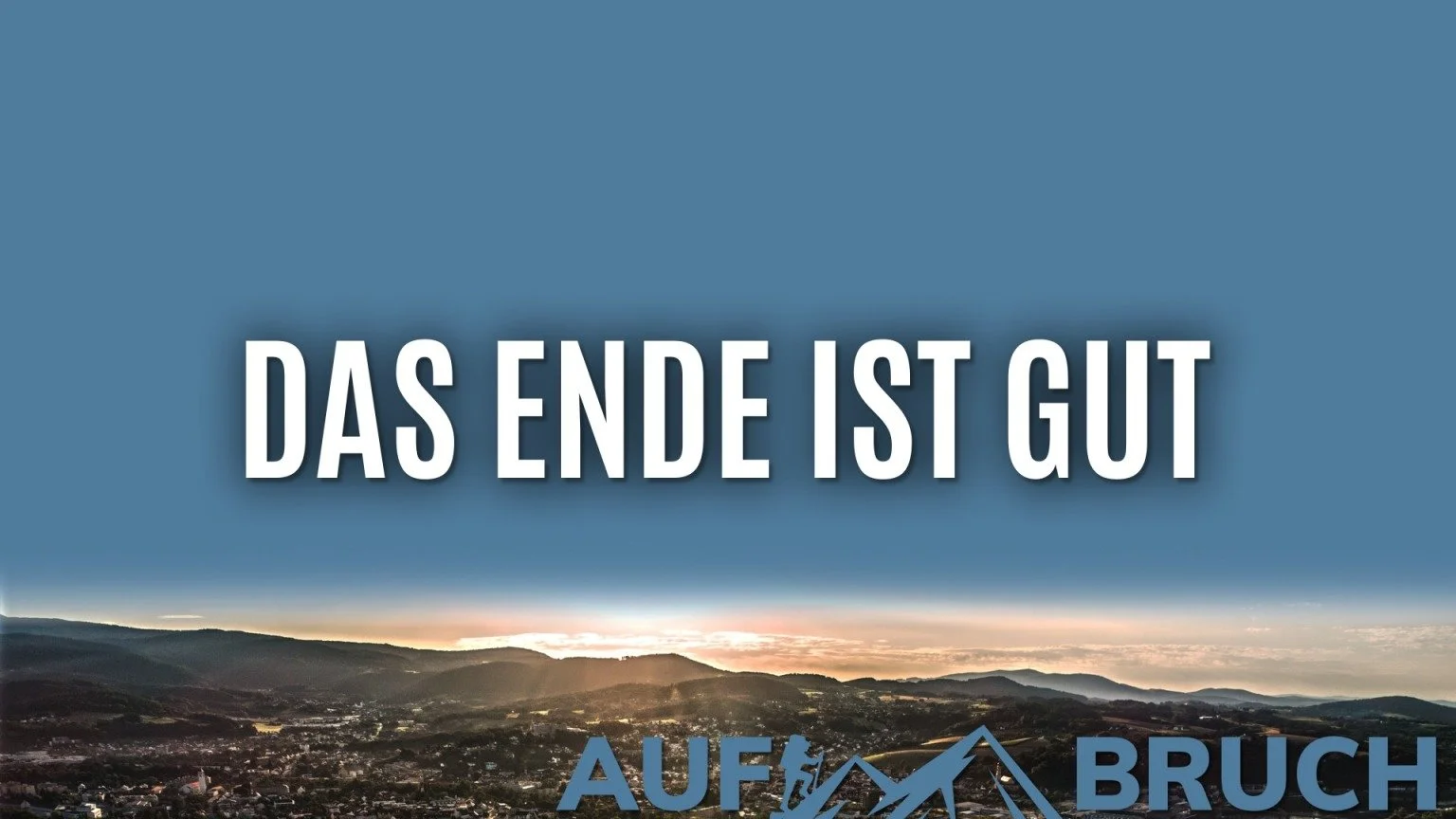 Das Ende ist gut