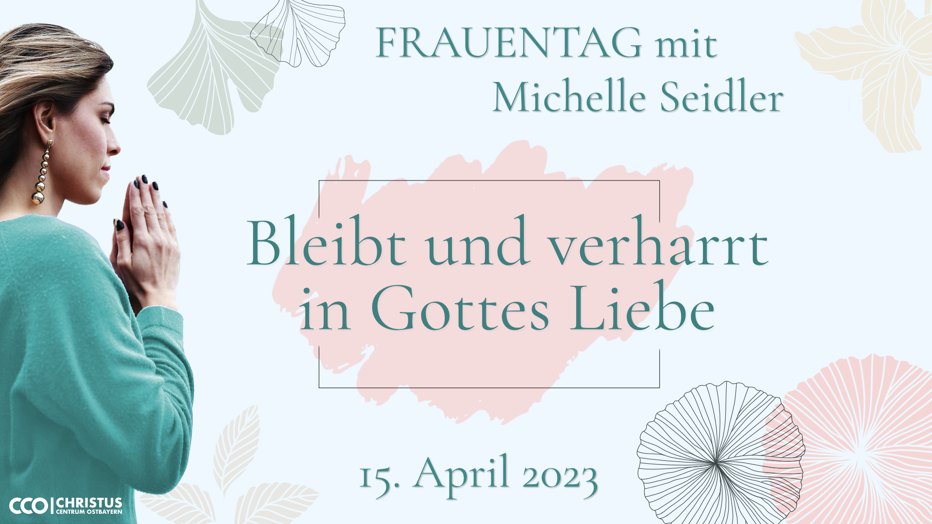 Frauentag "Bleibt und verharrt in Gottes Liebe"
