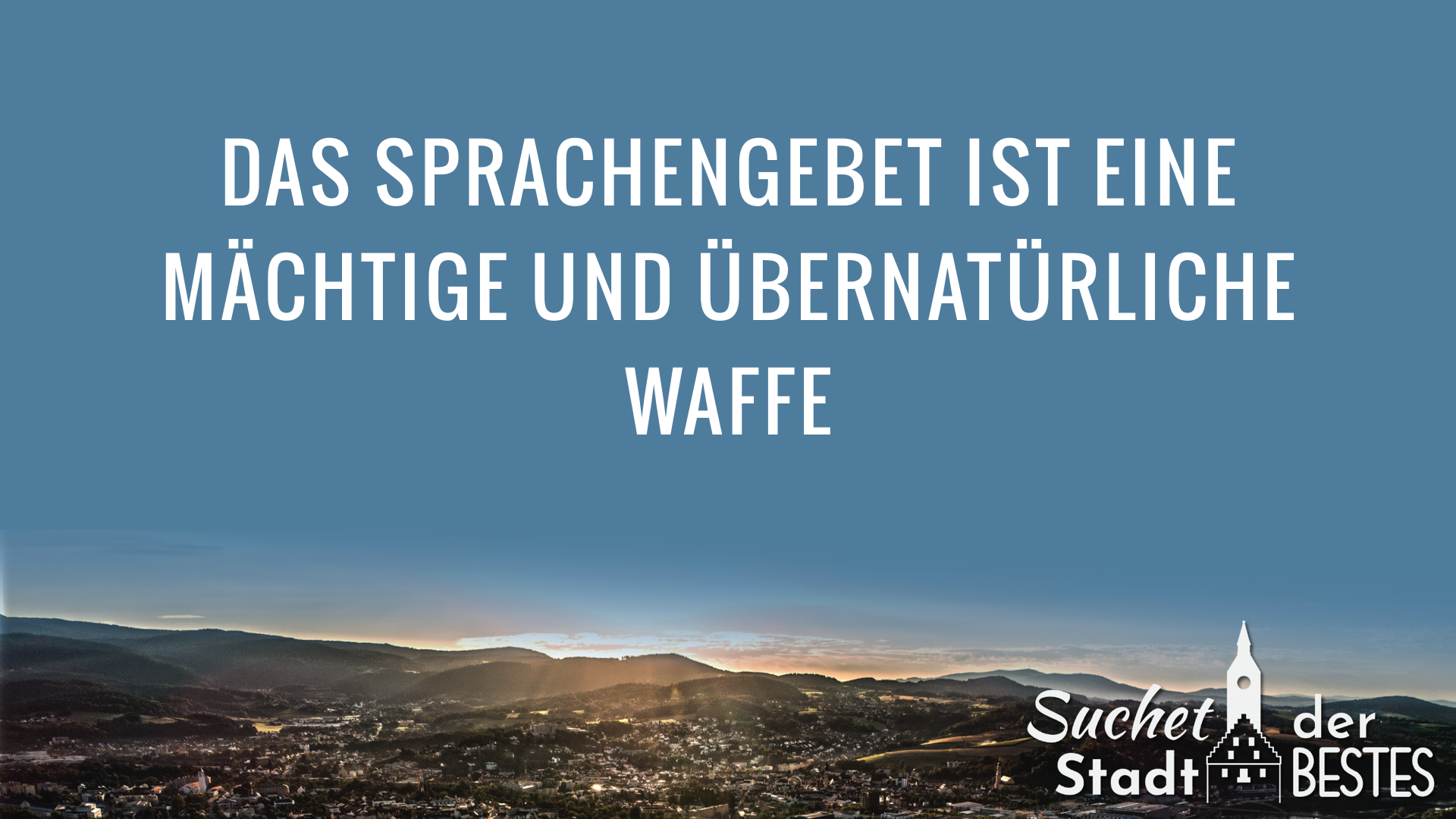 Das Sprachengebet ist eine mächtige und übernatürliche Waffe