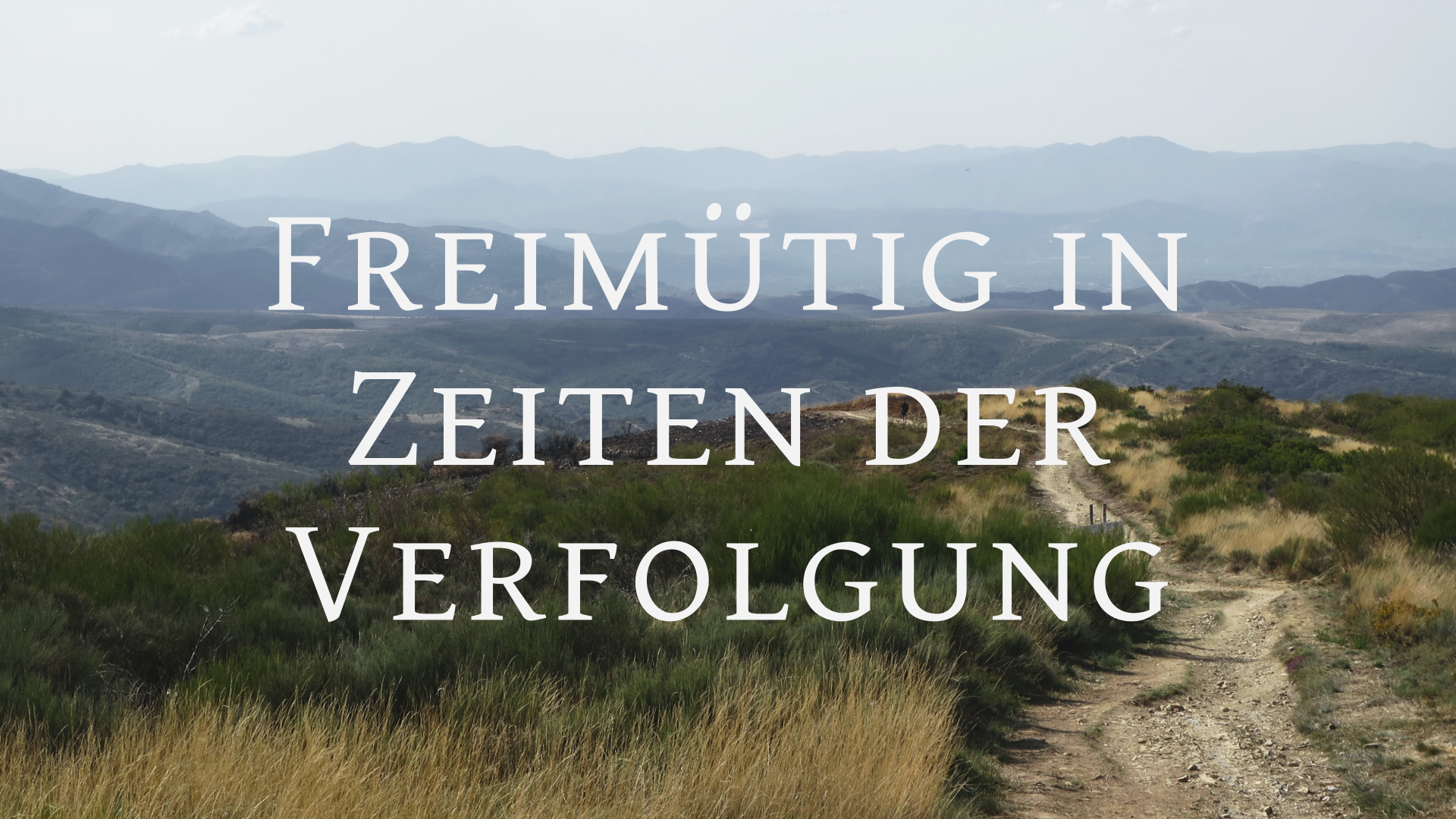 Freimütig in Zeiten der Verfolgung