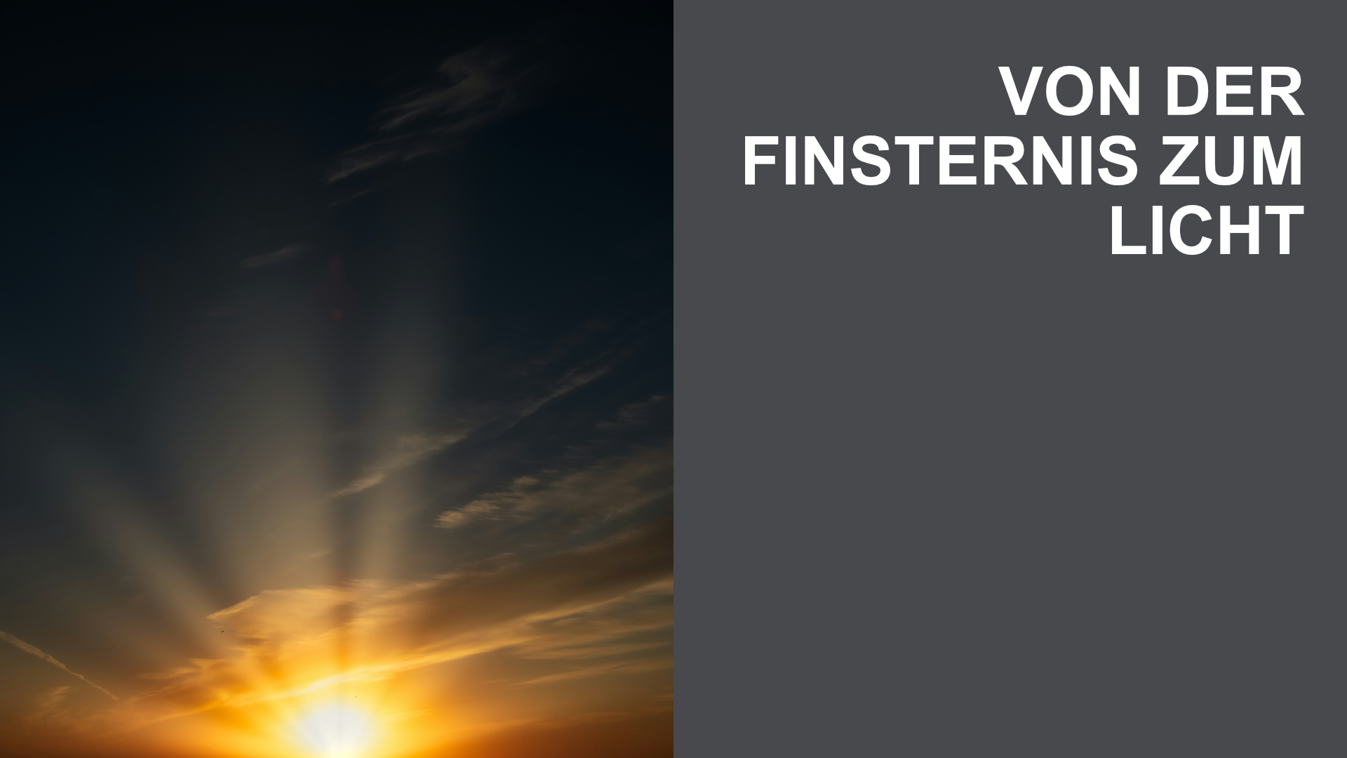Von der Finsternis zum Licht