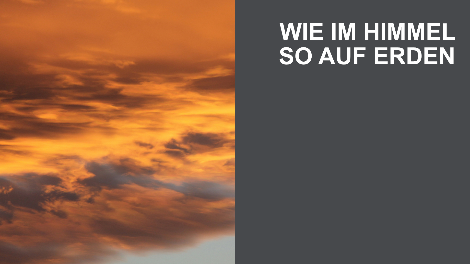Wie im Himmel so auf Erden