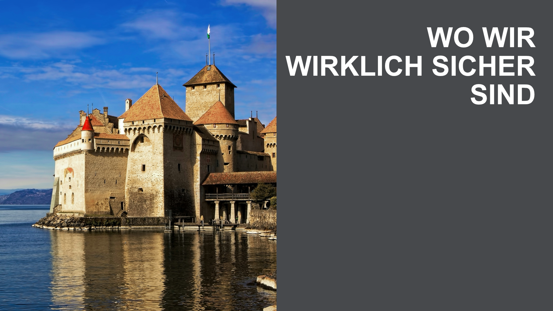 Wo wir wirklich sicher sind