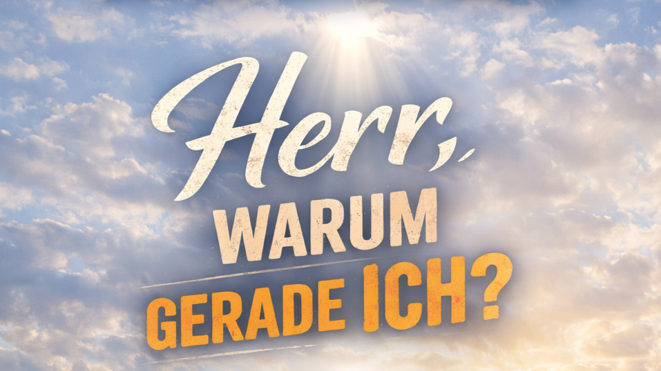 Männertag 2026 Herr, warum gerade ich?