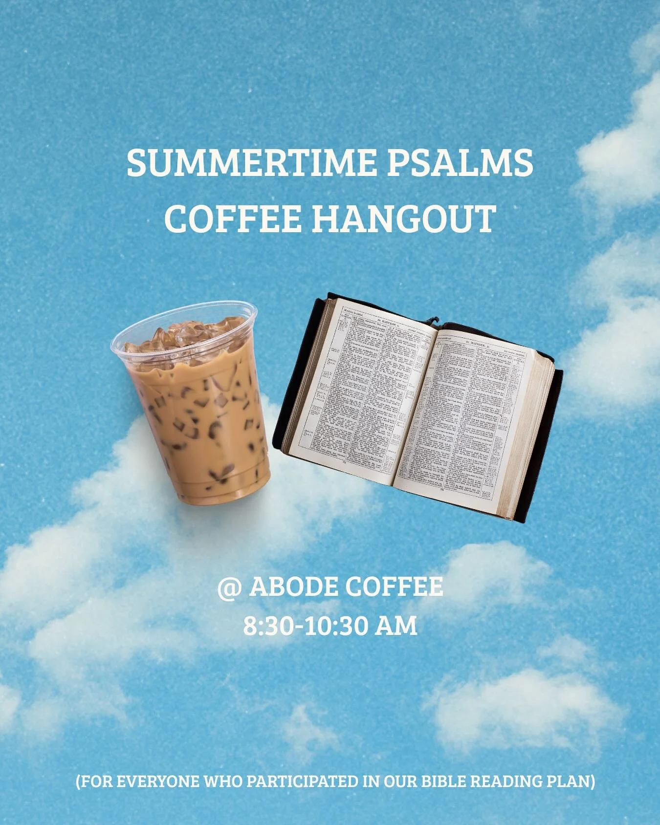 FOR EVERYONE WHO PARTICIPATED IN OUR SUMMER BIBLE READING PLAN! 📖☕️

Join us this Friday (8/1) for our SUMMERTIME PSALMS COFFEE HANGOUT at Abode Coffee (32395 Clinton Keith Rd, Wildomar) from 8:30-10:30 AM. We&rsquo;ll pay for your coffee (if you pa