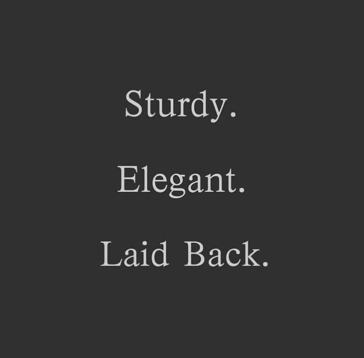 STURDY.  ELEGANT.  LAID BACK.  very Cass, very you. 🖤