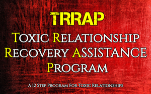 TRRAP: a 12 Step Recovery Program For Toxic Relationships — The Little ...