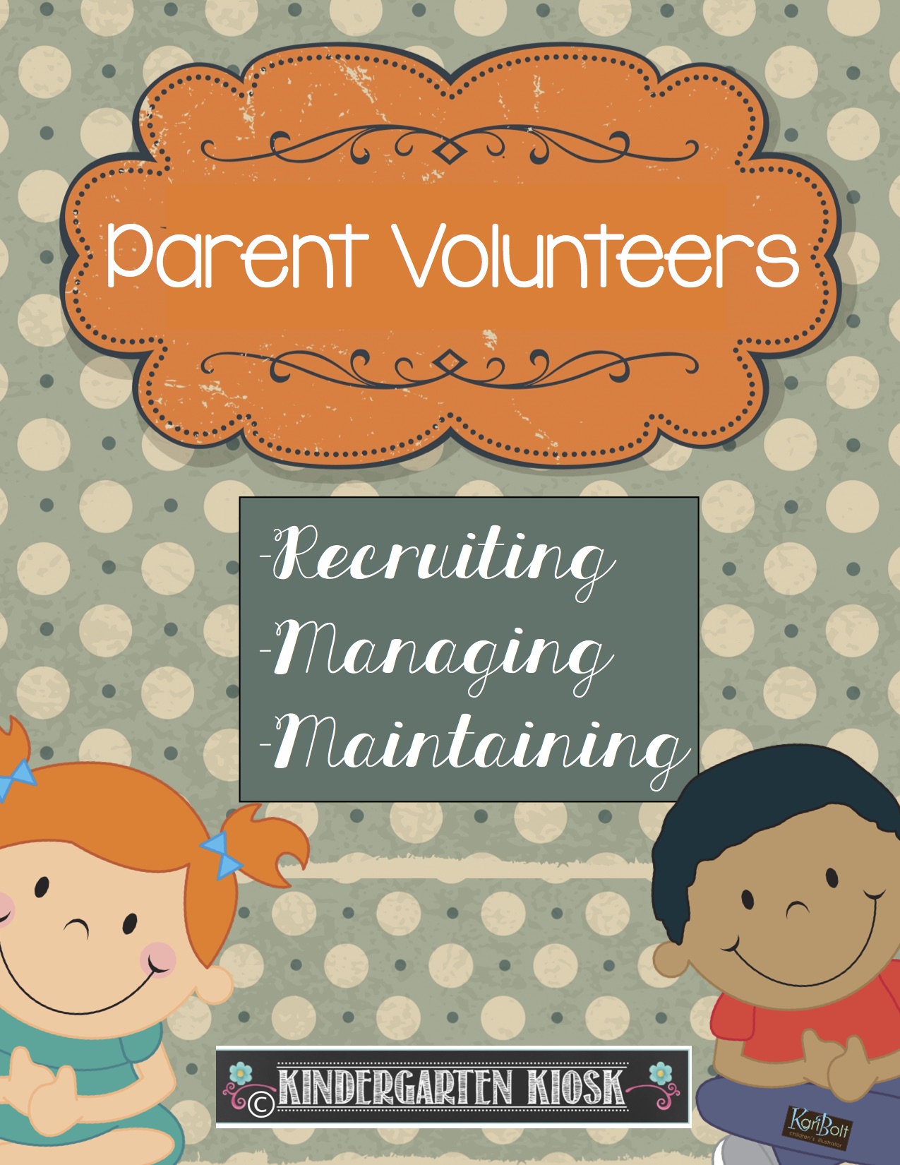 Parent Volunteers: Recruiting, Managing, Maintaining
