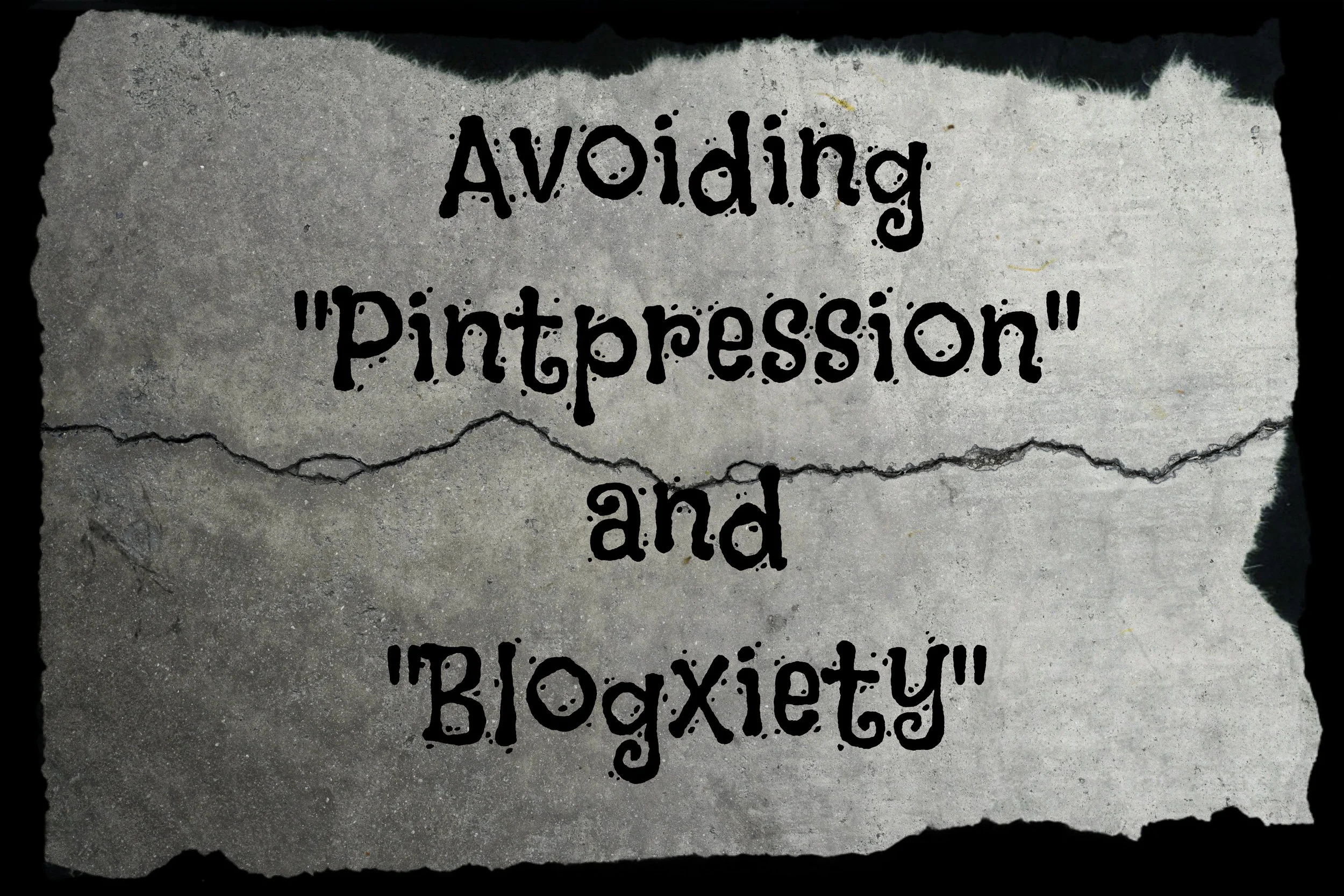 Avoiding "Pintpression" and "Blogxiety"