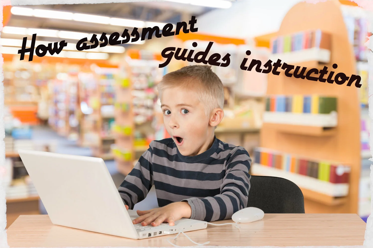 How Assessment Guides Instruction