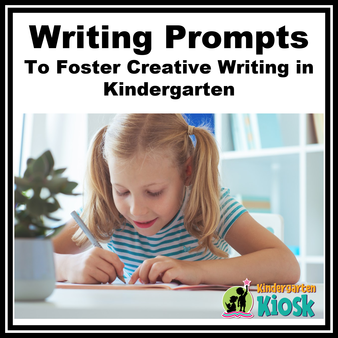 Writing Prompts To Foster Creative Writing in Kindergarten