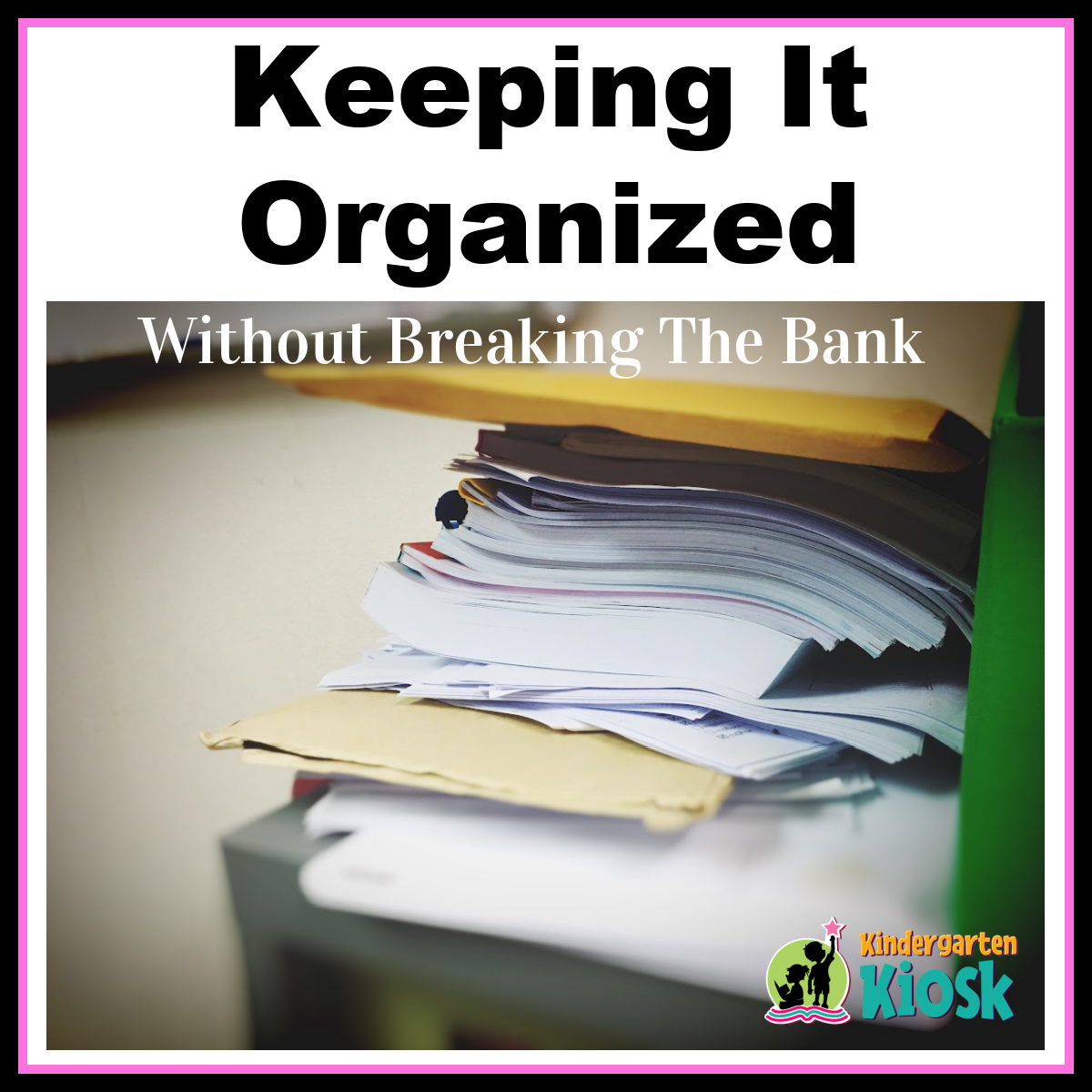 Staying Organized Without Breaking the Bank