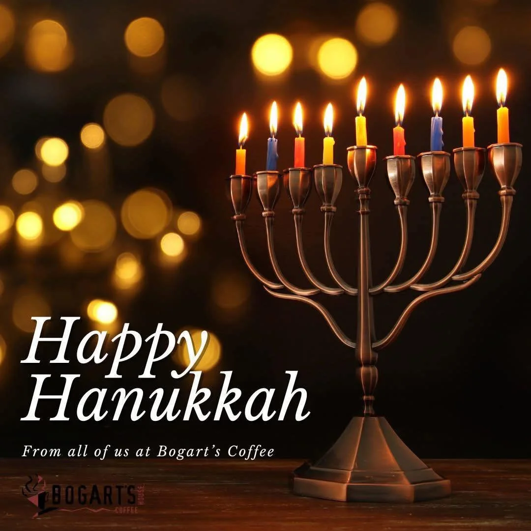 Happy Hanukkah from all of us at Bogart&rsquo;s Coffee House. May your holiday be filled with happiness and warm memories with your loved ones.