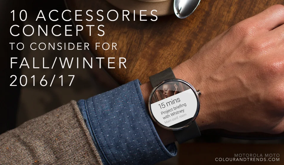 10 Key Accessory Concepts For Fall/Winter 2016/17
