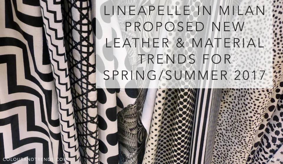 Lineapelle In Milan Proposed New Leather & Material Trends for Spring/Summer 2017