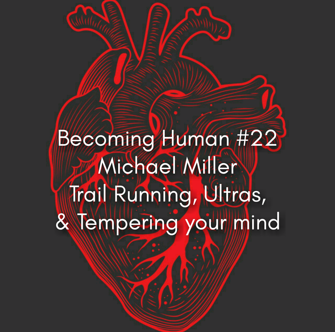 #22 Michael Miller on Trail Running, Ultra Marathons, and Discomfort
