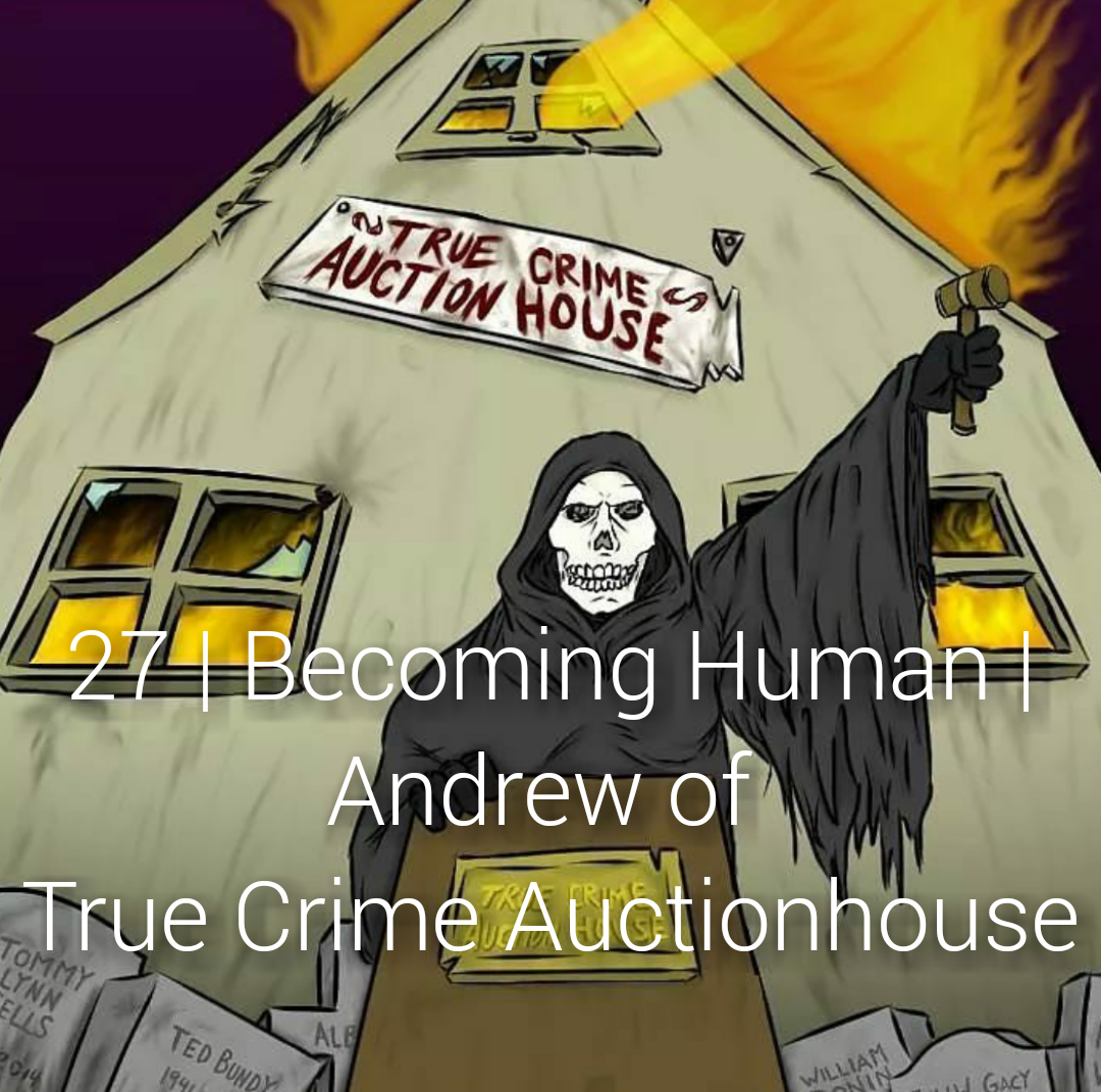 #27 | Andrew Of True Crime Auction House - Oddities, True Crime Memorabilia, & human behavior
