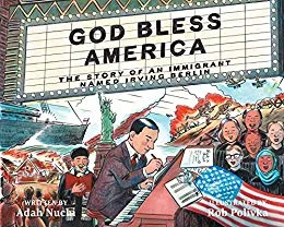 “God Bless America, The Story of an Immigrant Named Irving Berlin’ by Adah Nuchi, illustrated by Rob Polivka (Disney Hyperion)