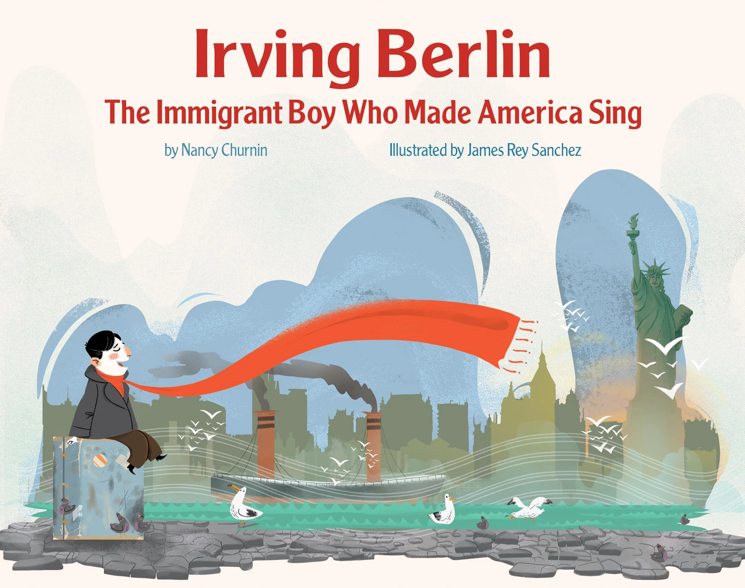 “Irving Berlin, the Immigrant Boy Who Made America Sing” by Nancy Churnin. Illustrated by James Rey Sanchez (Creston Books/Lerner Books)