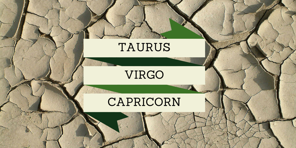 The Earth Squad - Taurus, Virgo, and Capricorn!