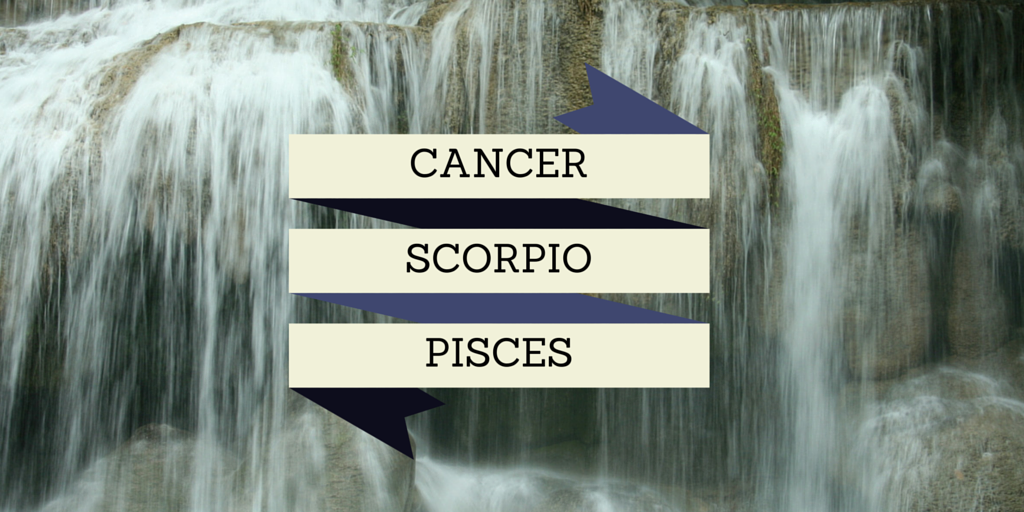 The Water Squad - Cancer, Scorpio, and Pisces!