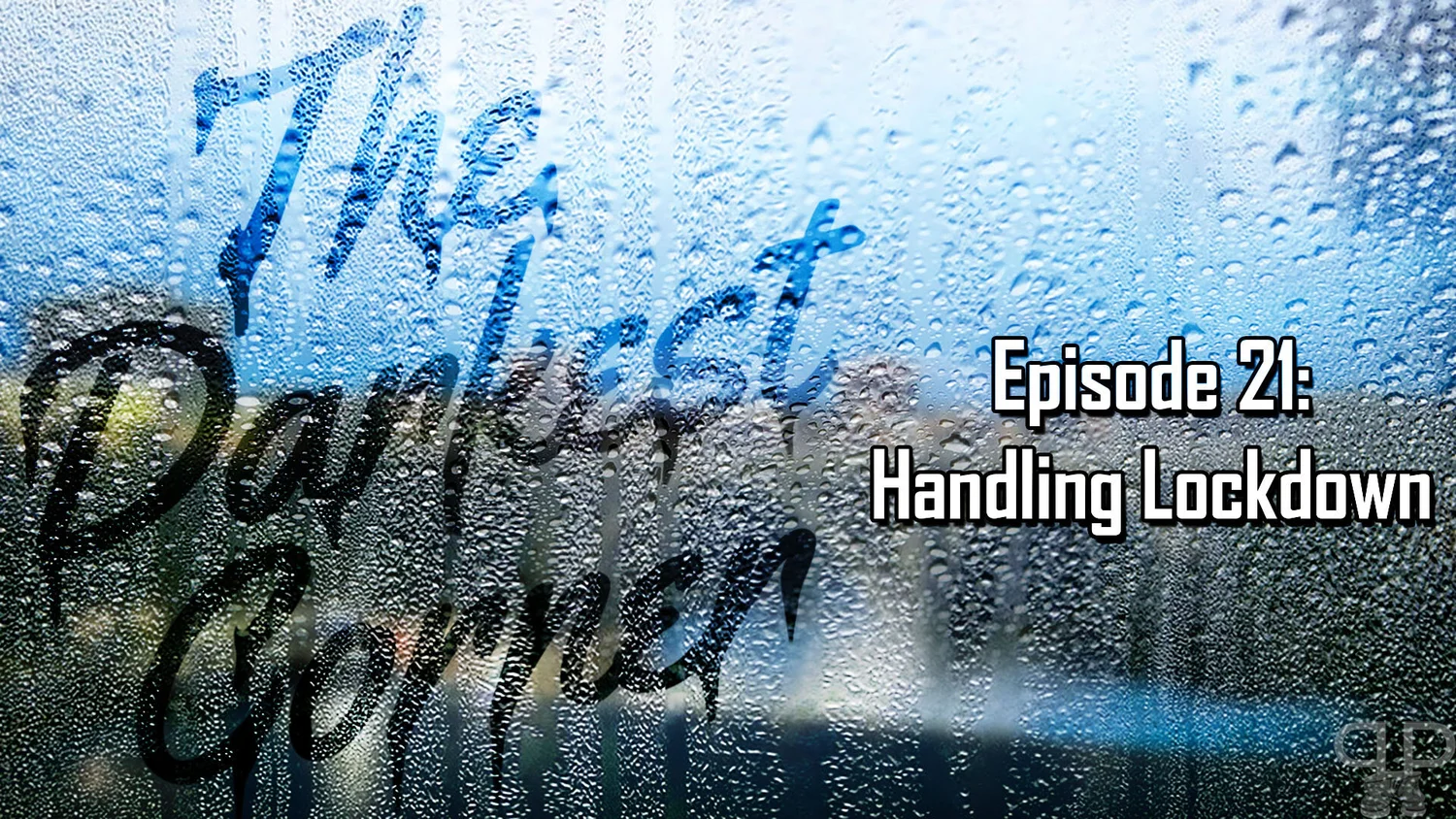 Episode 21: Handling Lockdown