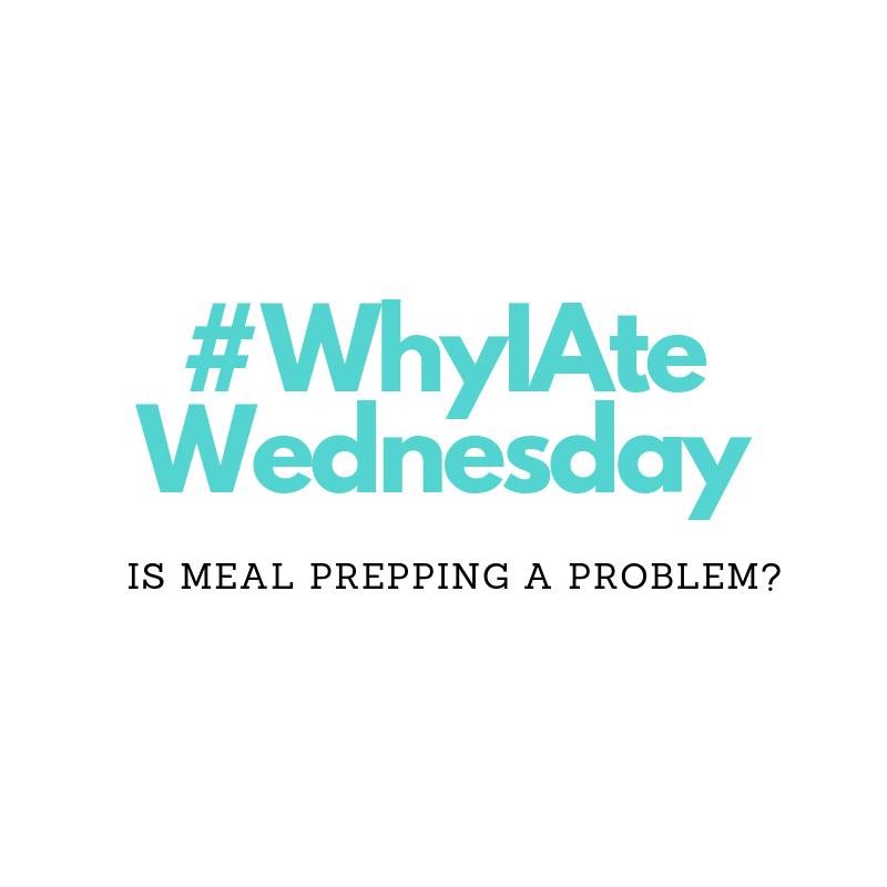 Why I Ate Wednesday: Is Meal Prepping A Problem?