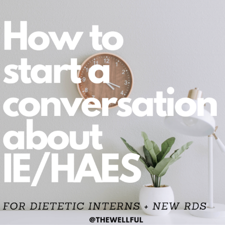 How to start a conversation about Intuitive Eating and Health at Every Size - Dietetic Interns @thewellful thewellful.com