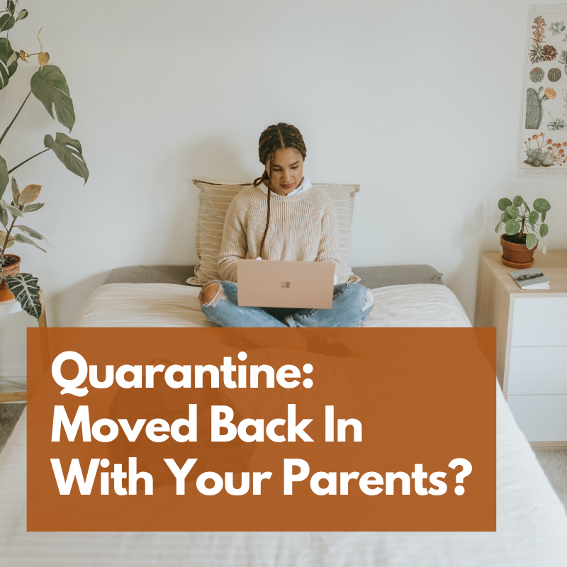 Moved Back in with Your Parents for Quarantine?