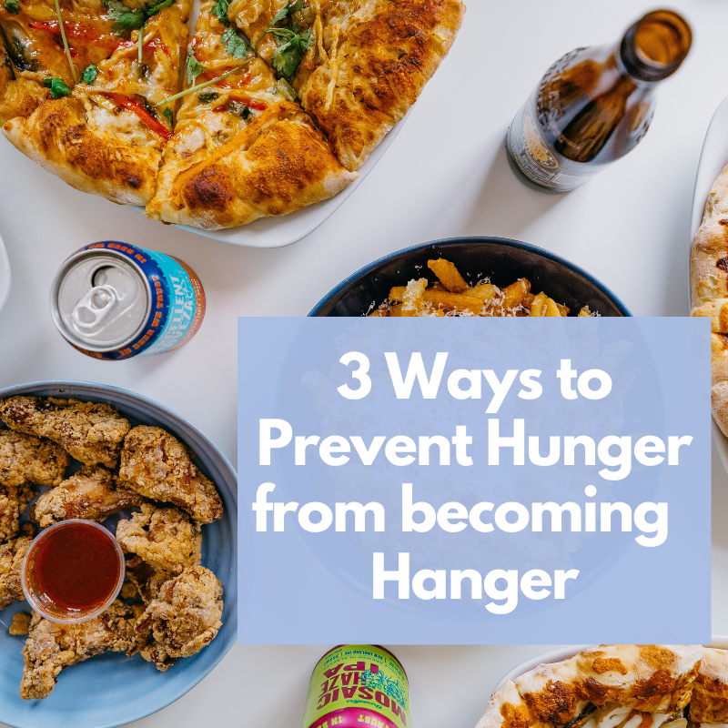 3 Steps to Prevent Hunger from Becoming Hanger