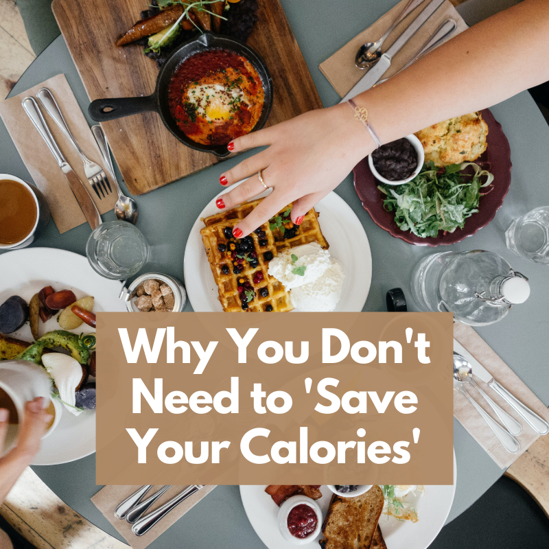  Why you Don’t Need to “Save your Calories”
