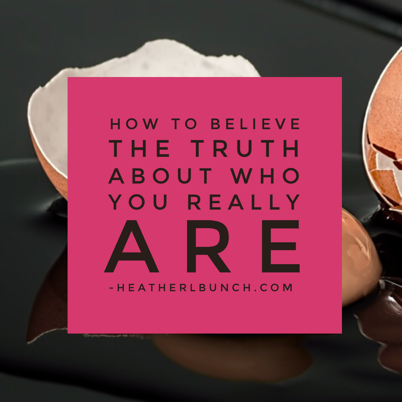 How To Believe The Truth About Who You Really Are