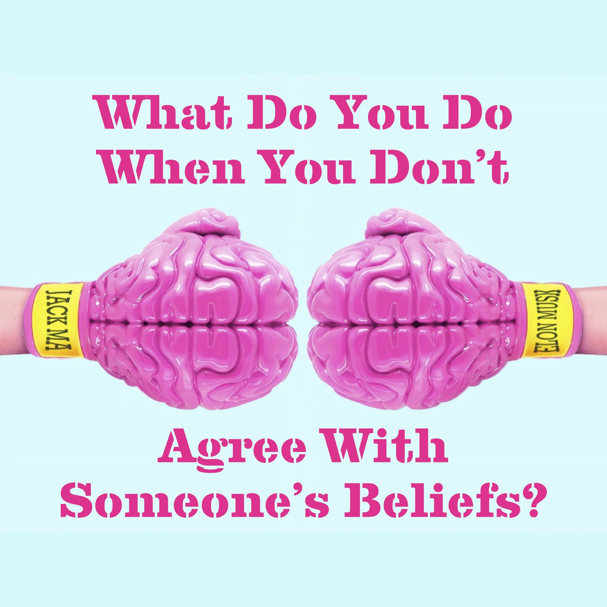 What do you do when you don’t agree with someone’s beliefs?