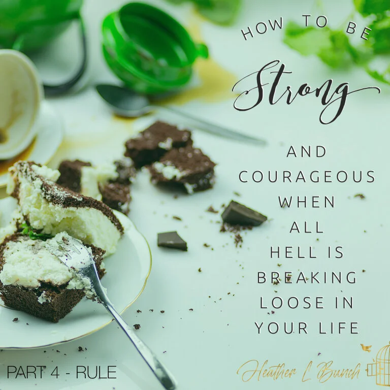 How To Be Strong And Courageous When All Hell Is Breaking Loose In Your Life Part 4 - RULE