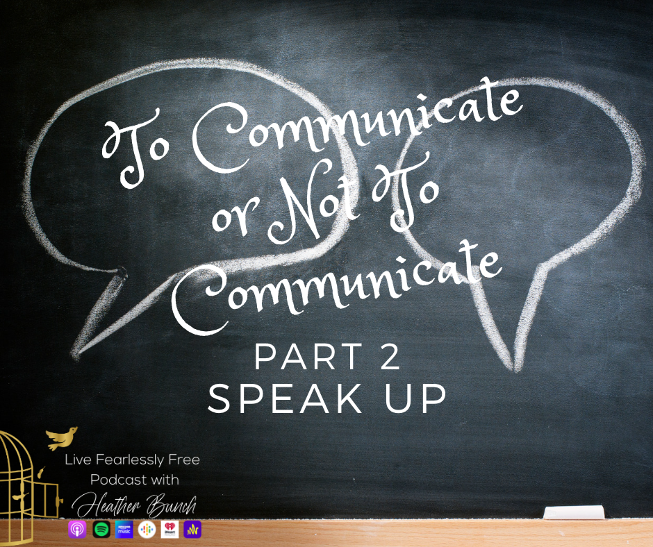 Podcast Episode 179 - To Communicate or Not to Communicate pt 2 – Speak Up