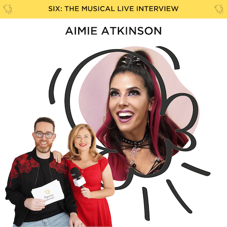 Aimie Atkinson interview (Six: The Musical Live!)