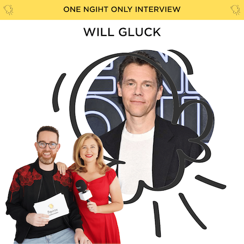 Will Gluck interview (One Night Only)