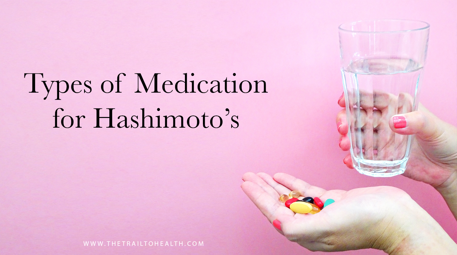 Types of Medication for Hashimoto's — The Trail To Health