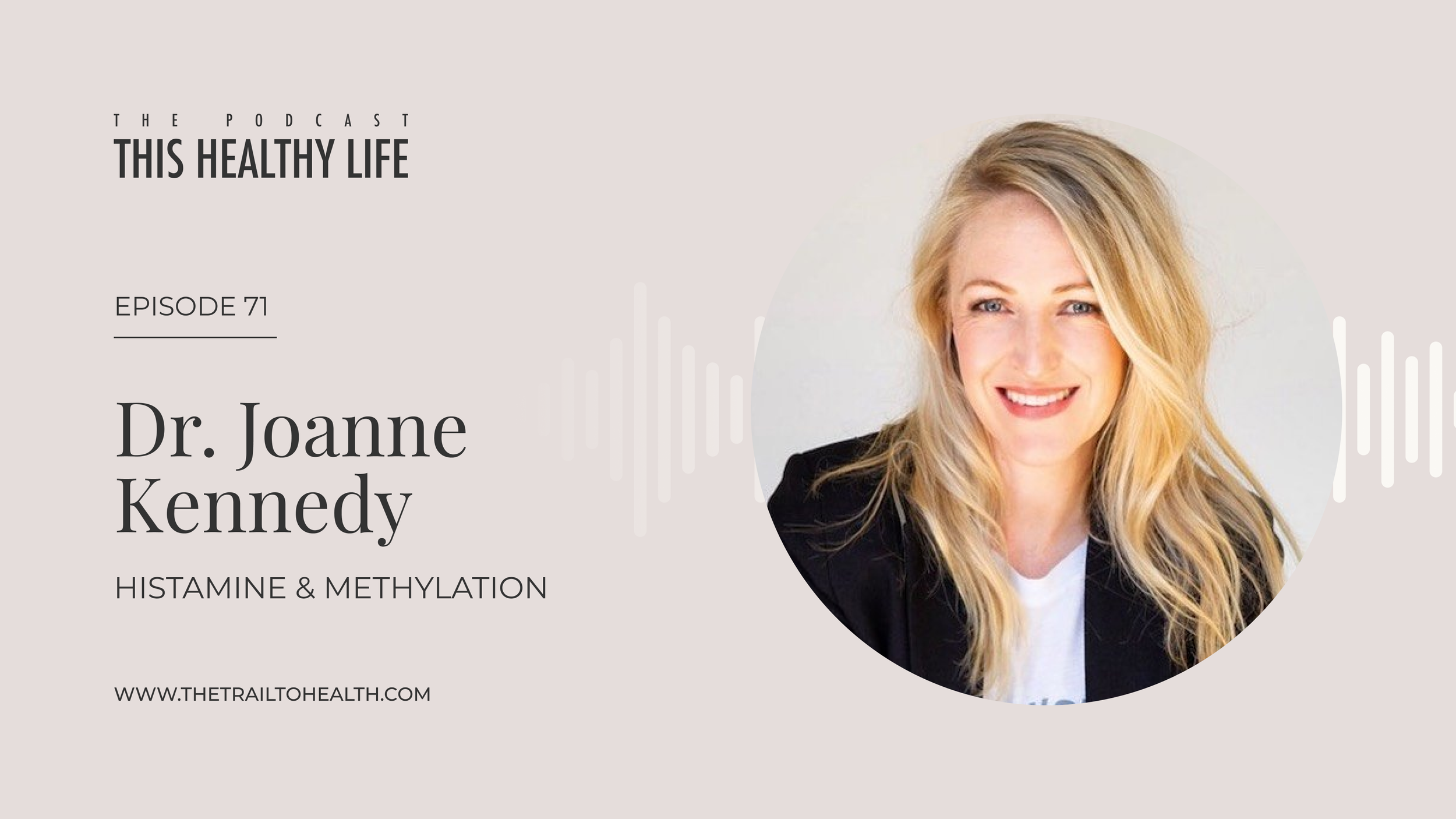 Episode 71 - Dr. Joanne Kennedy - Unpacking Histamine & Methylation
