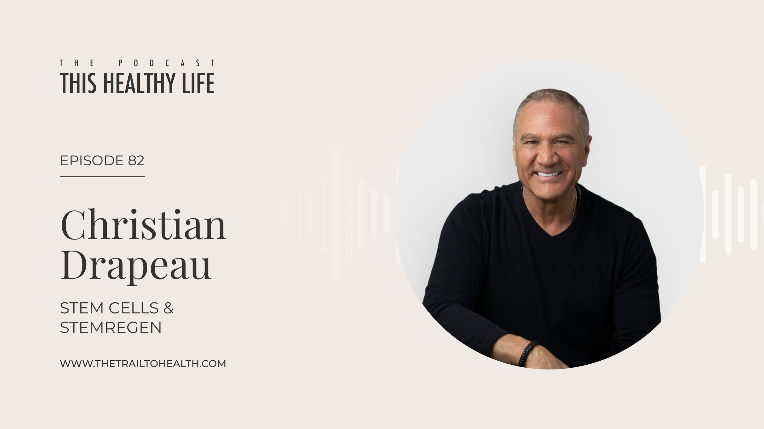 Episode 82 - Christian Drapeau - StemRegen & the Power of Stem Cells: Reboot Your Body’s Repair System