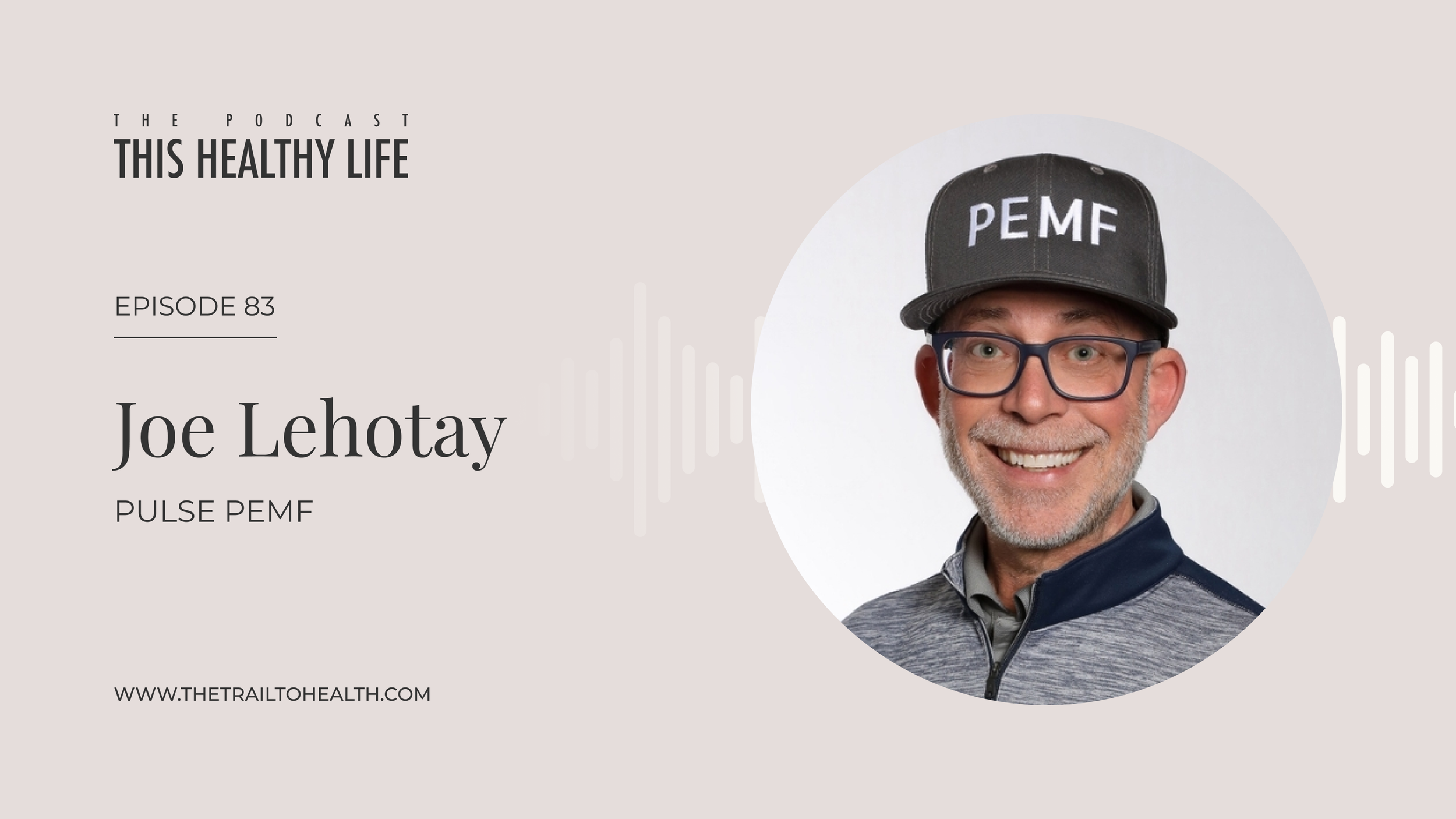 Episode 83 - Joe Lehotay - The Power of PEMF Therapy
